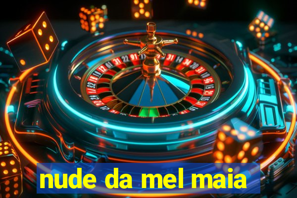 nude da mel maia
